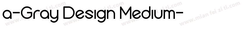 a-Gray Design Medium字体转换